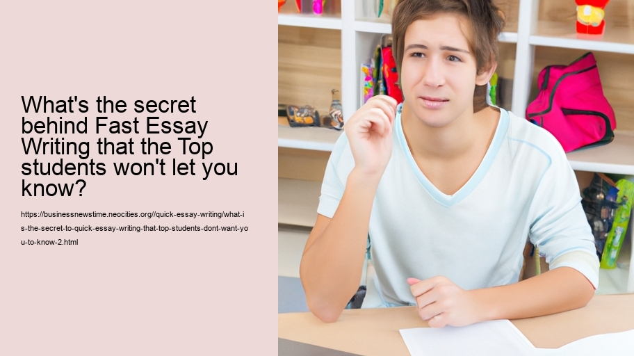 What is the secret to quick essay writing that top students don't want you to know?