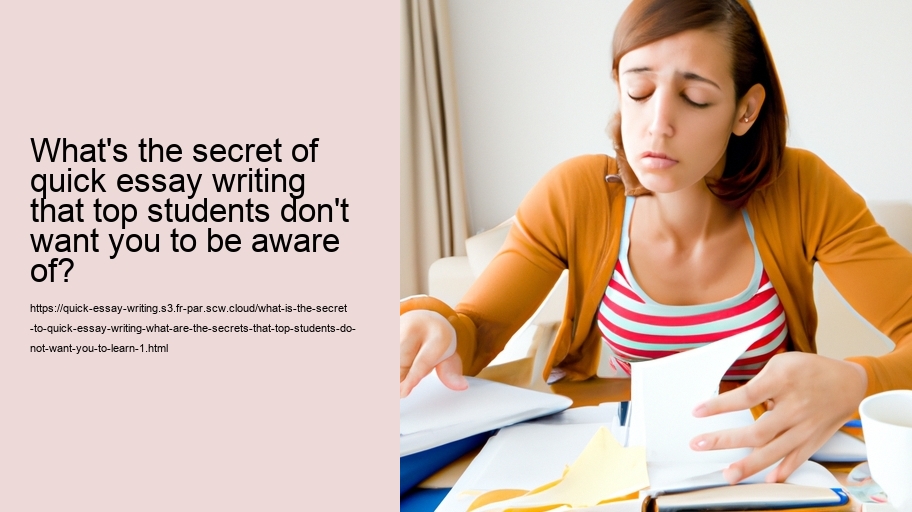 What is the Secret to Quick Essay Writing? What are the secrets that top students do not want you to Learn?
